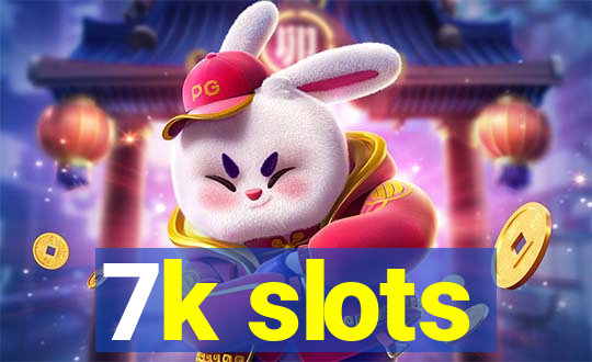 7k slots